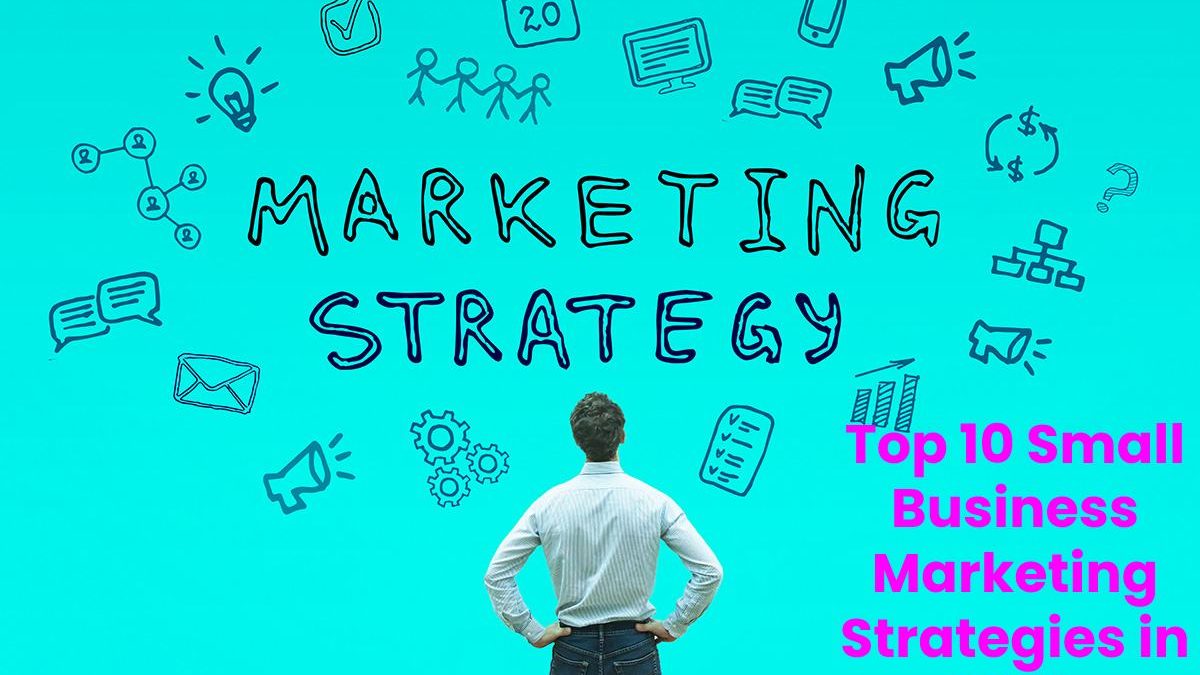 Top 10 Small Business Marketing Strategies in 2018