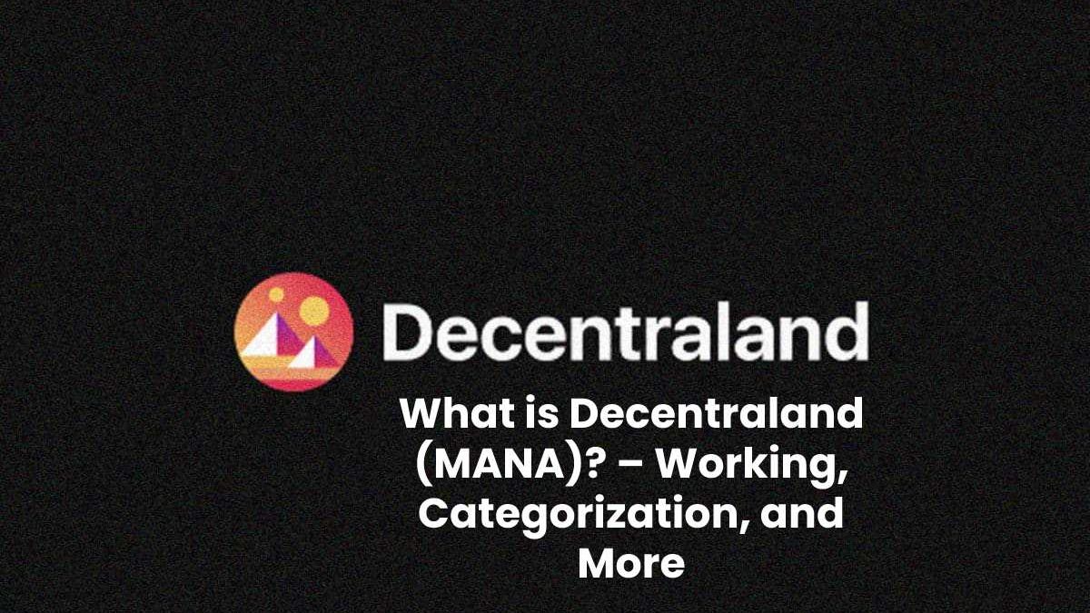 What is Decentraland (MANA)? – Working Categorization and Futures