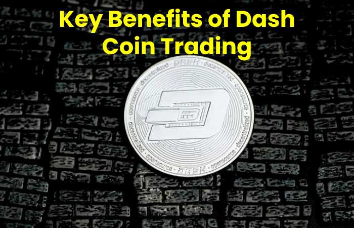 Key Benefits of Dash Coin Trading