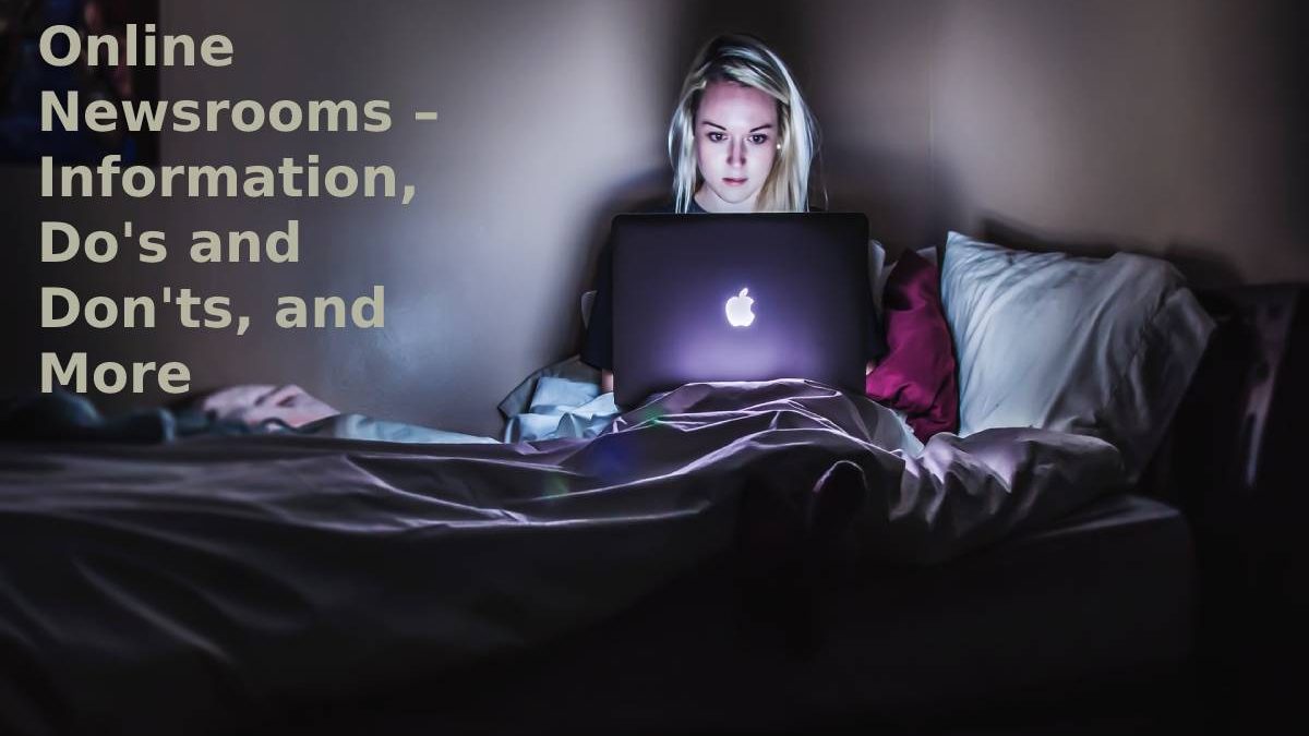 Online Newsrooms – Information, Do’s and Don’ts, and More