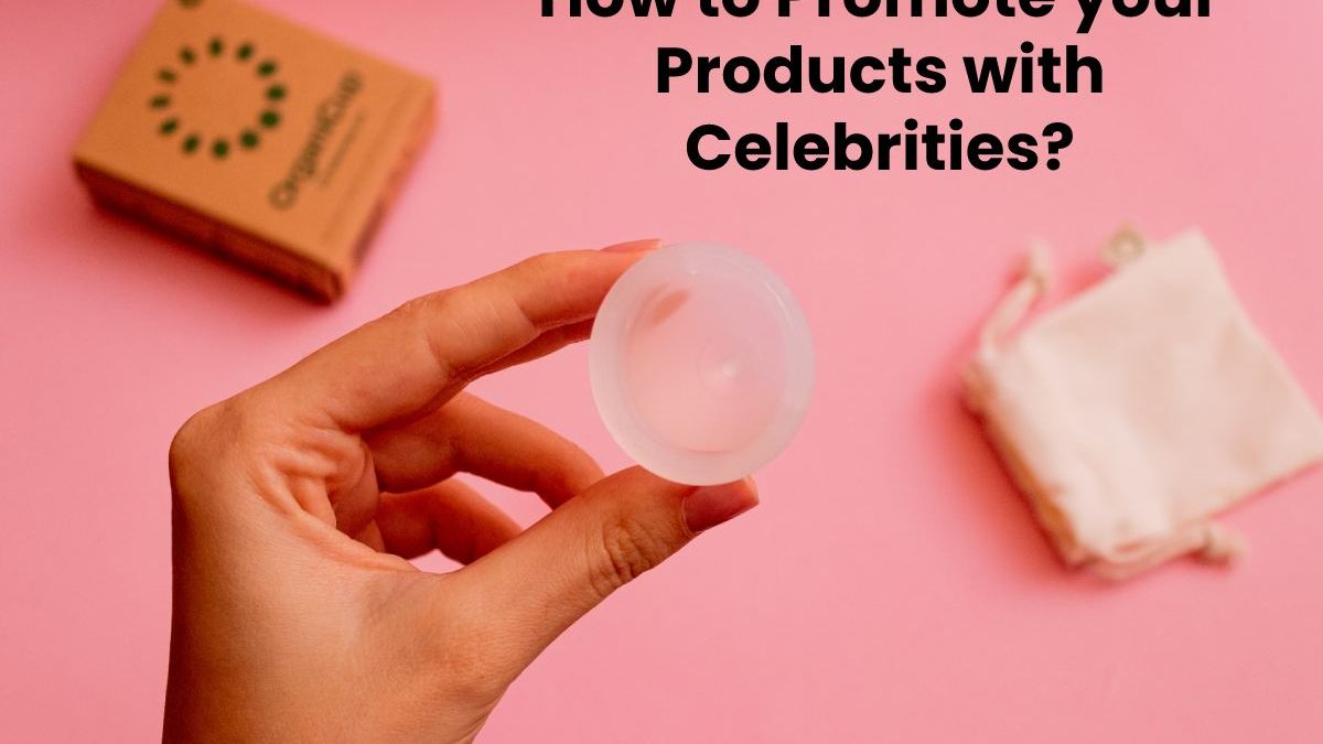 How to Promote your Products with Celebrities?