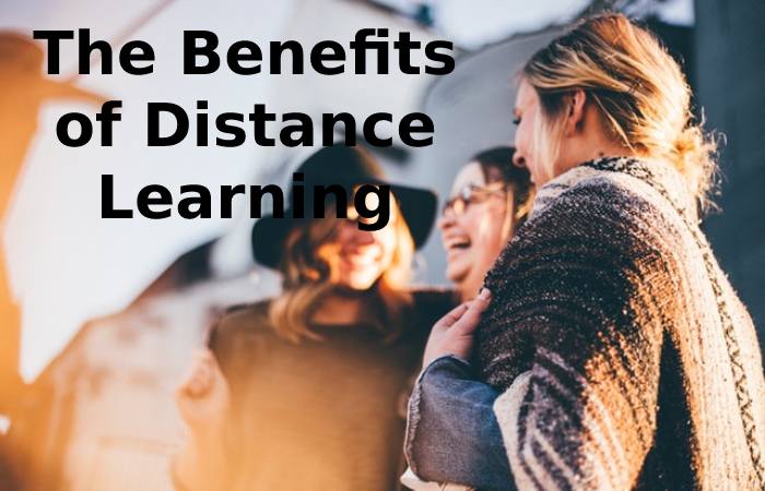 The Benefits of Distance Learning