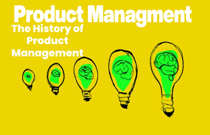 The History of Product Management