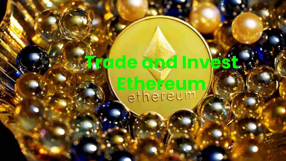 Trade and Invest Ethereum in 2022