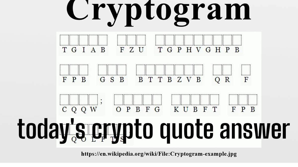 Today’s Crypto Quote Answer The Puzzle Game Which has To be Solve