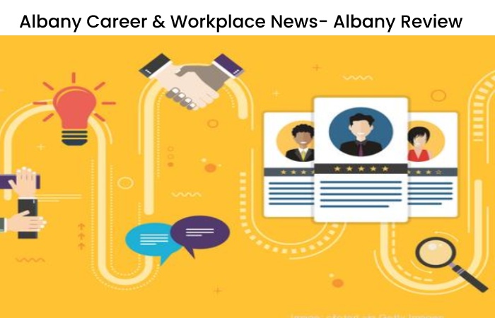 Albany Career & Workplace News- Albany Review