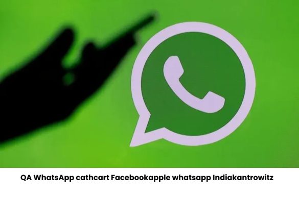 Qa whatsapp cathcart Facebookapple whatsapp Indiakantrowitz