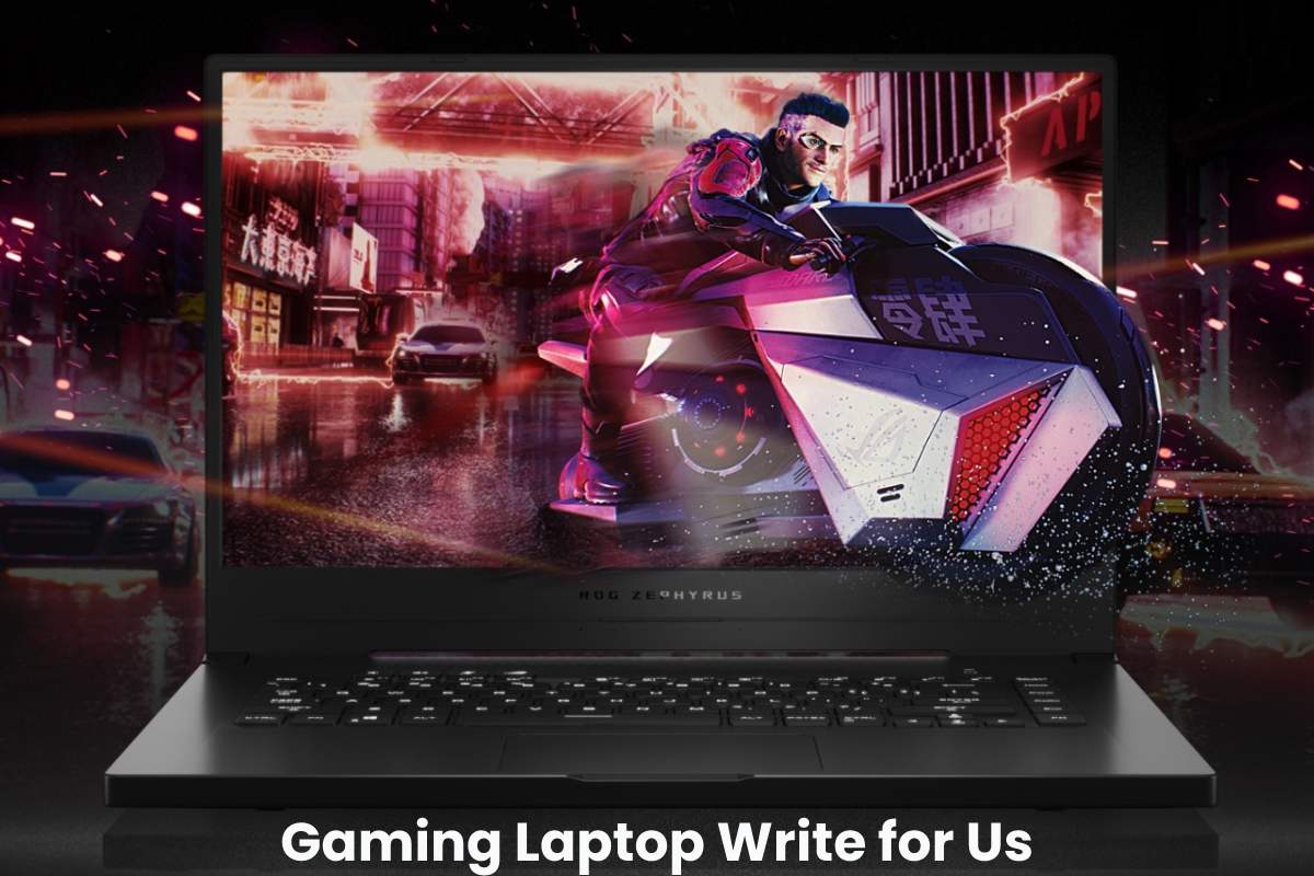 Gaming Laptop Write for Us