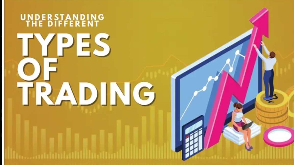 6 Main Types of Trading and the Importance of Each